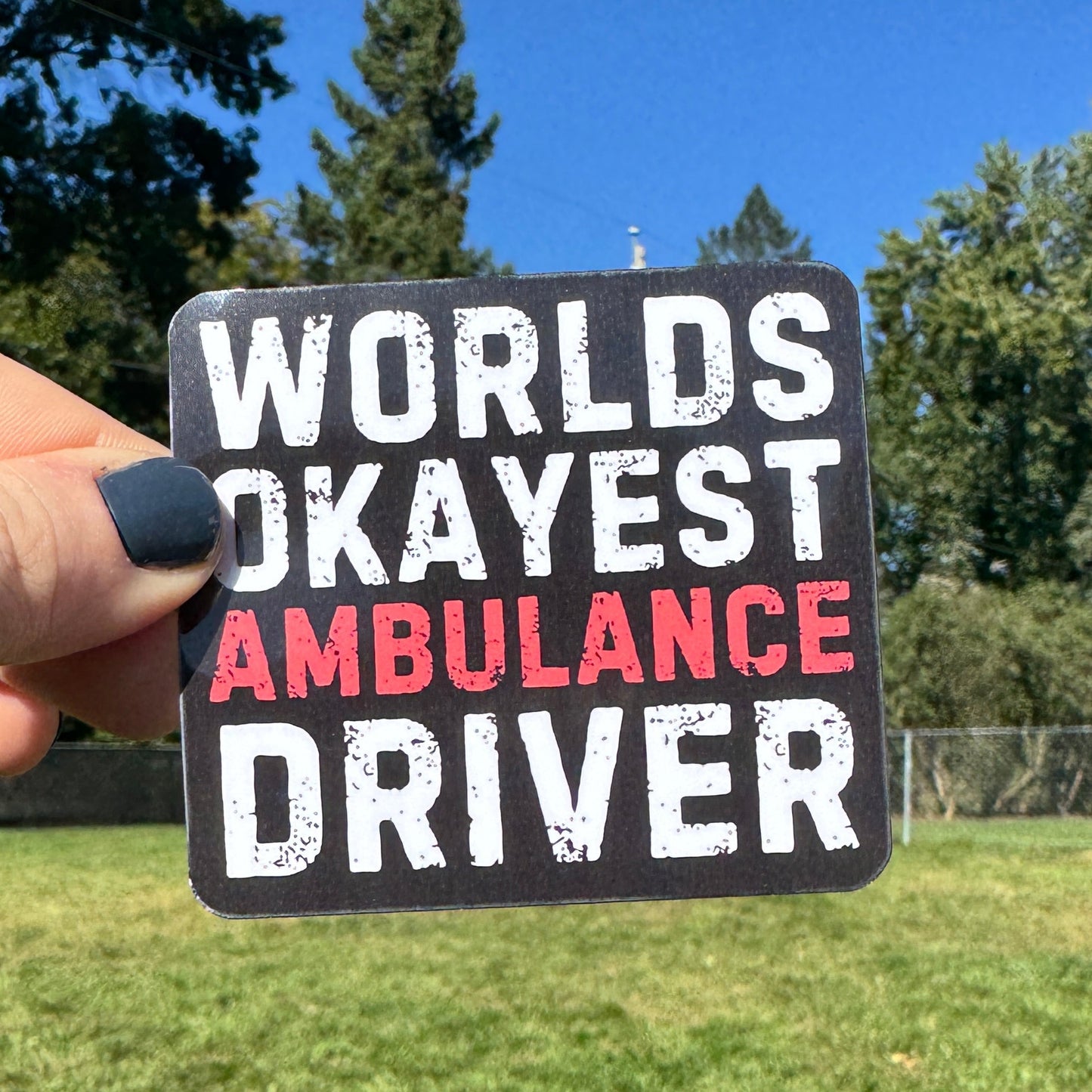 Worlds Okayest Ambulance Driver Sticker