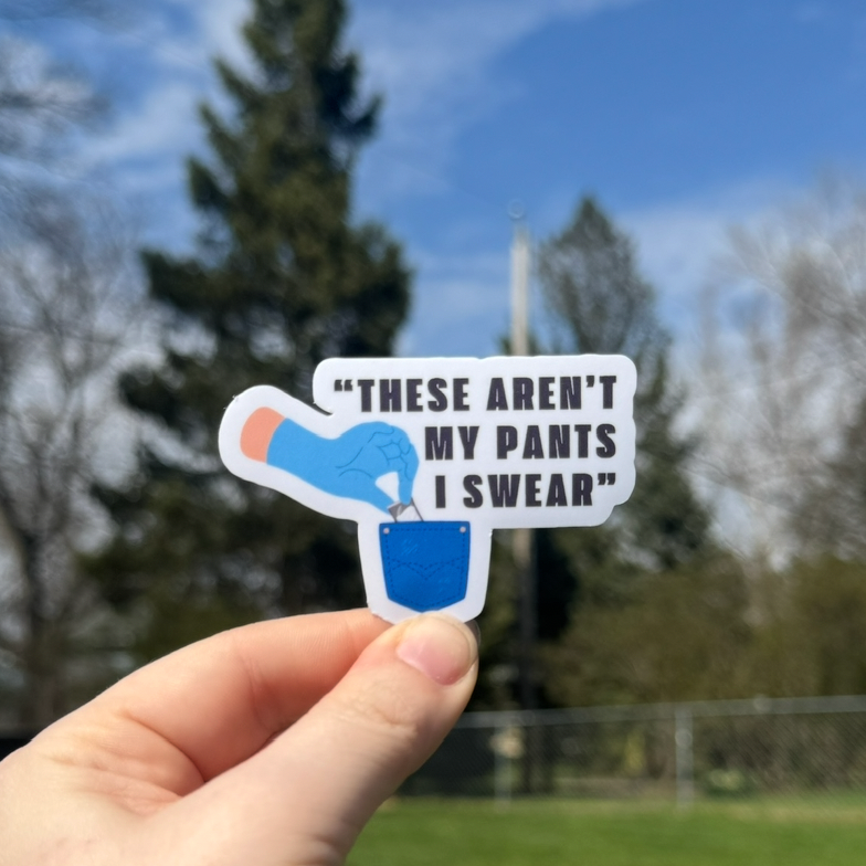 These Aren’t My Pants Police Sticker