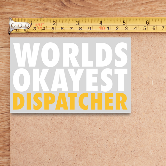 Worlds Okayest Dispatcher Decal