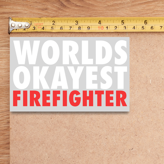 Worlds Okayest Firefighter Decal