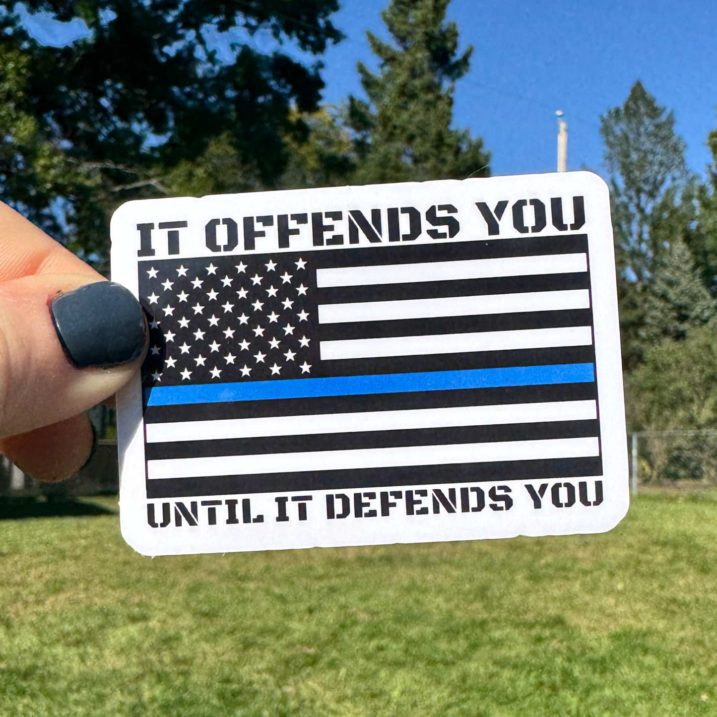 It Offends You Until it Defends You Police Sticker