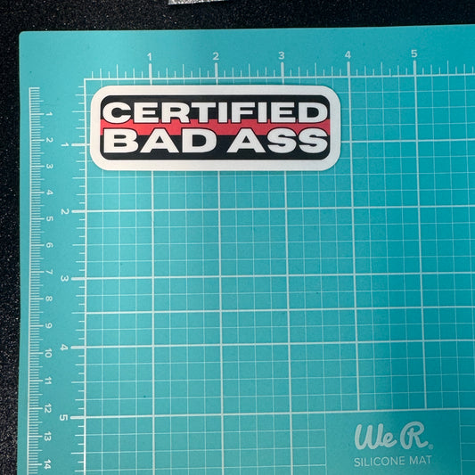Certified Bad Ass Firefighter Sticker