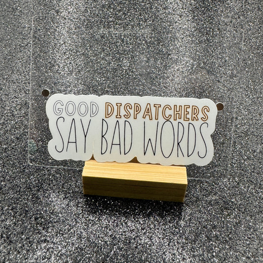 Good Dispatchers Say Bad Words Sticker