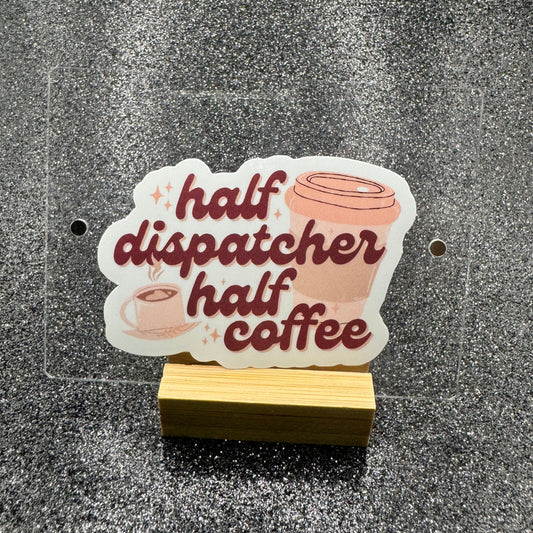 Half Dispatcher Half Coffee Sticker