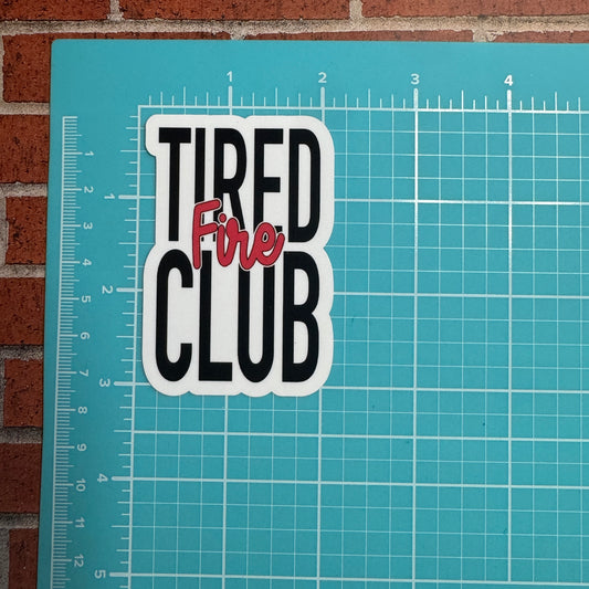 Tired Fire Club Sticker