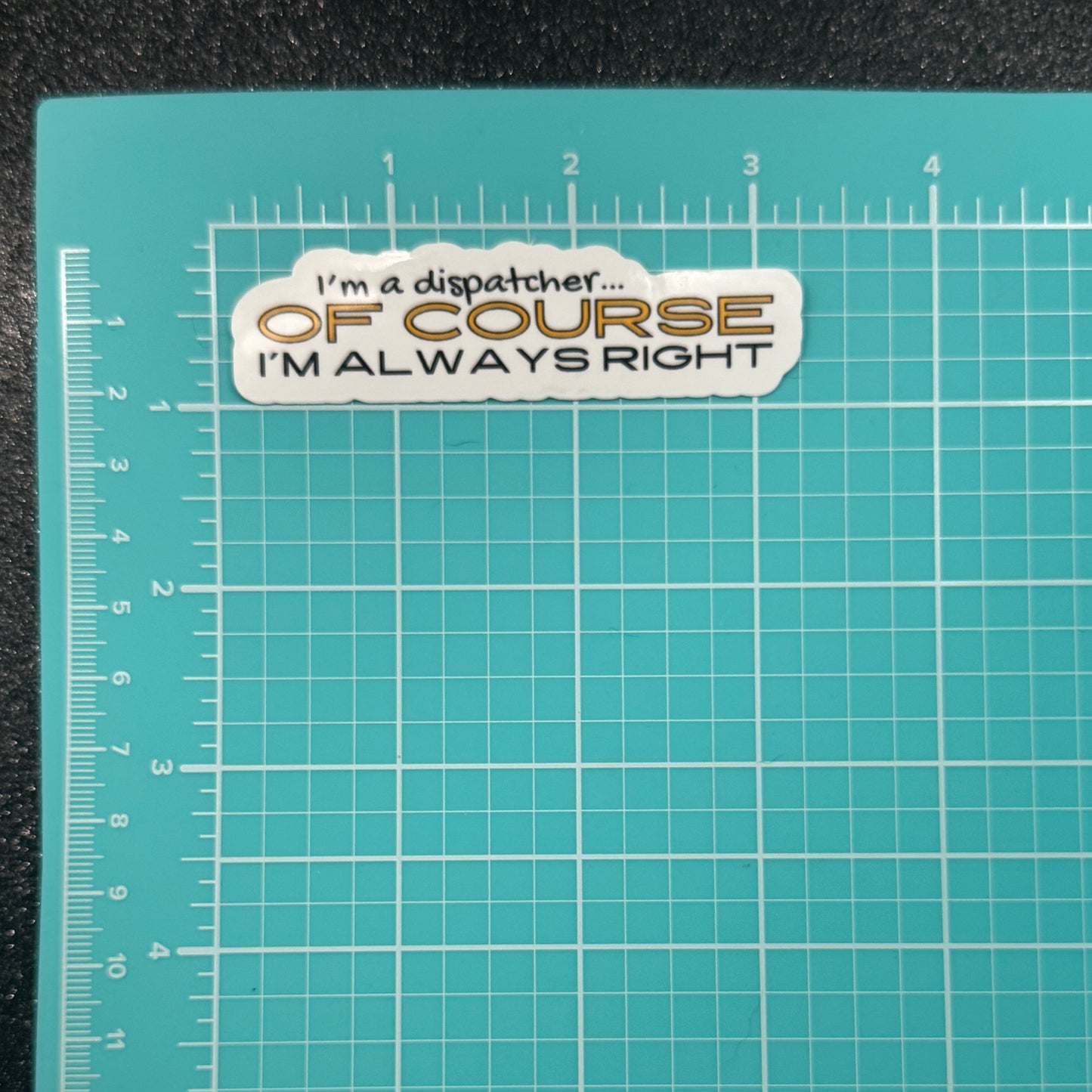 Of Course I'm Always Right Dispatch Sticker