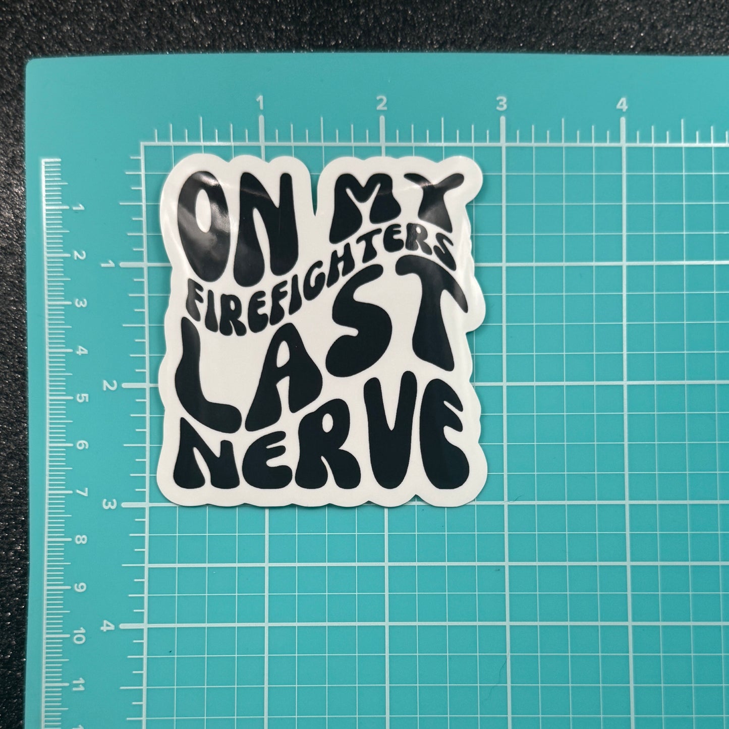 On My Firefighters Last Nerve Fire Sticker