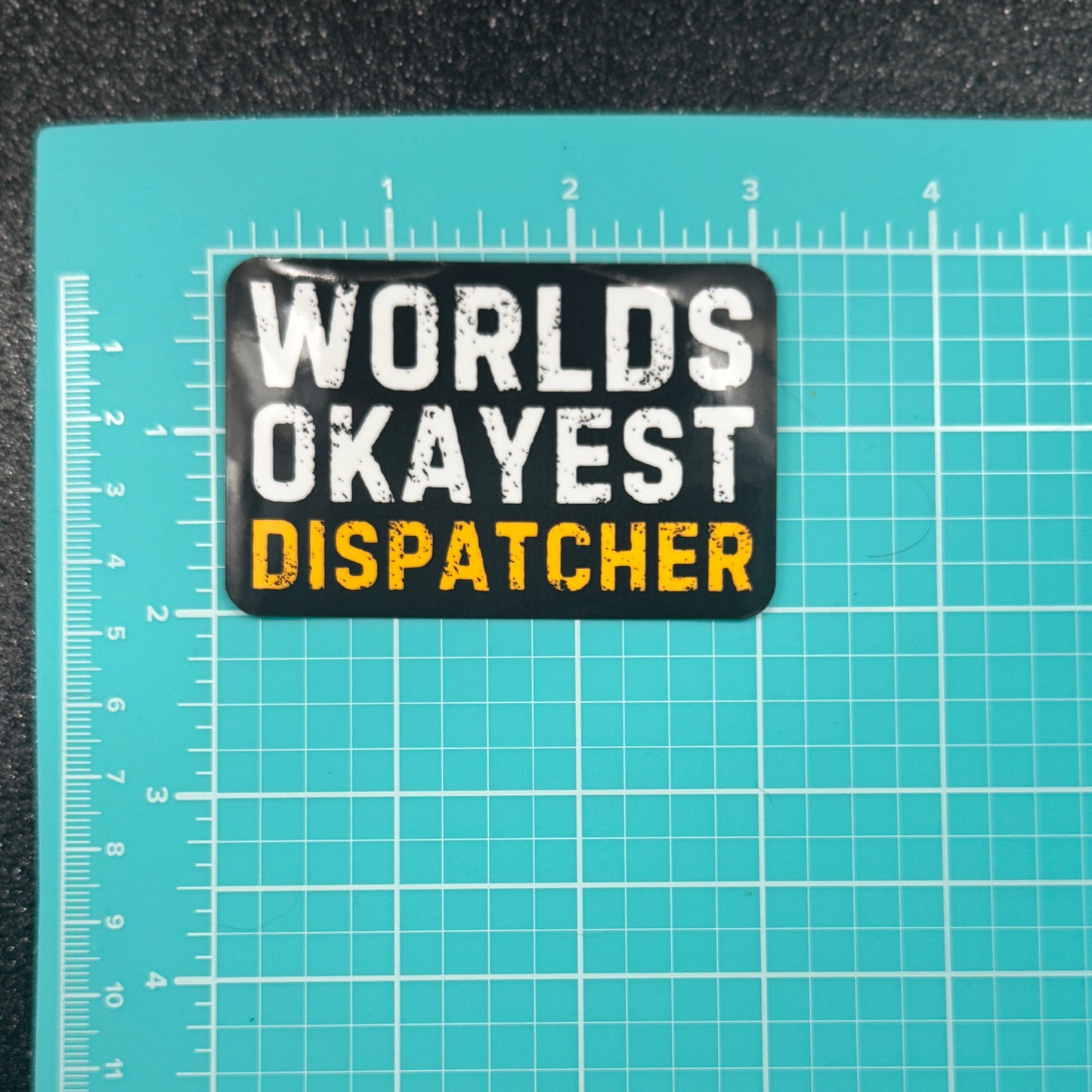 Worlds Okayest Dispatcher Sticker