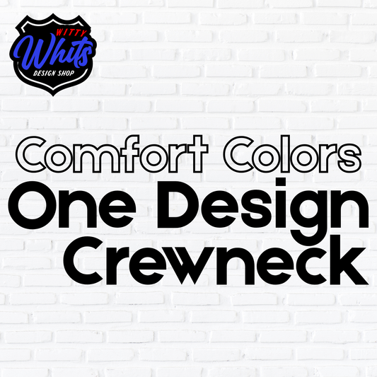 Single Sided Custom Comfort Colors Crewneck