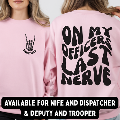 On My Officers Last Nerve Crewneck
