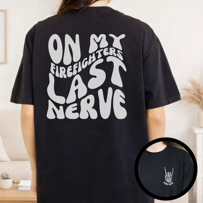 On My Firefighters Last Nerve Comfort Colors Shirt