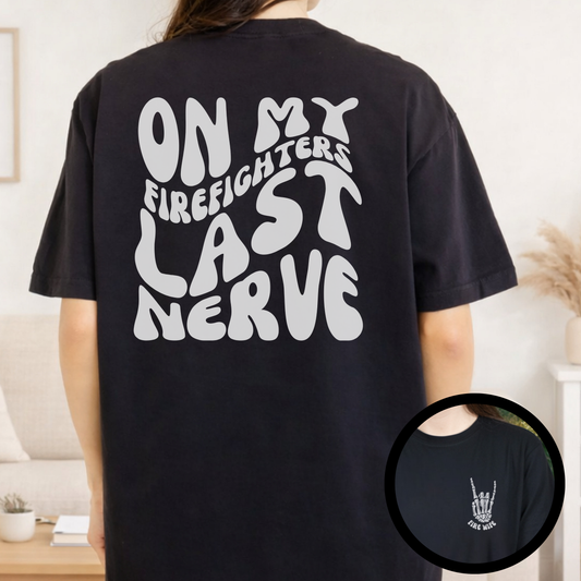 On My Firefighters Last Nerve Comfort Colors Shirt