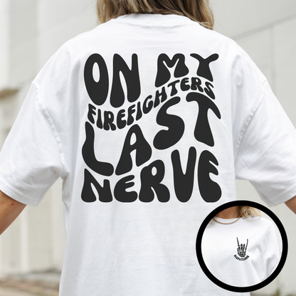 On My Firefighters Last Nerve Comfort Colors Shirt