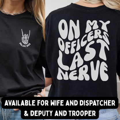 On My Officers Last Nerve Comfort Colors Shirt