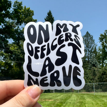On My Officers Last Nerve Dispatch Sticker