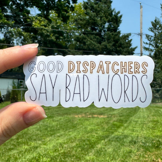 Good Dispatchers Say Bad Words Sticker