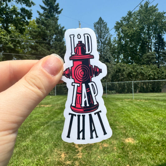I’d Tap That Fire Sticker