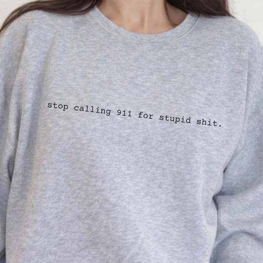 Stop Calling 911 Dispatch Crewneck