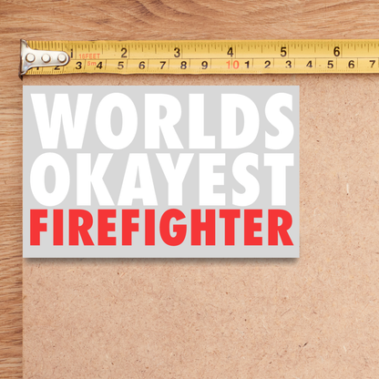 Worlds Okayest Firefighter Decal