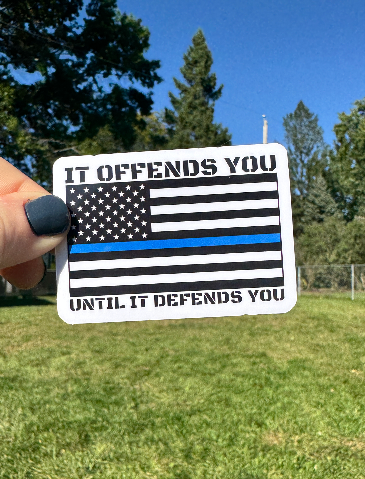 It Offends You Until it Defends You Police Sticker