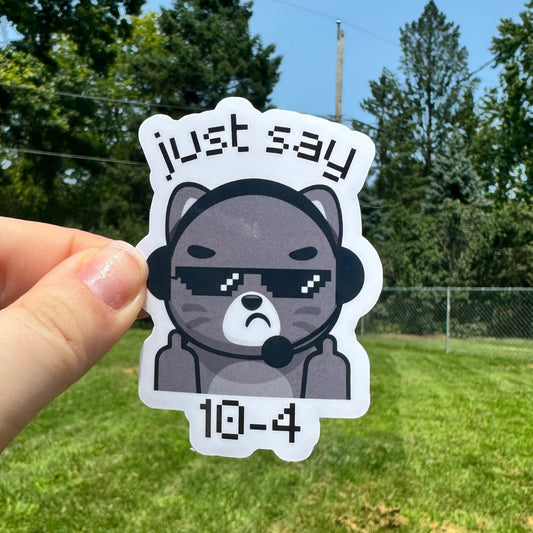 Just Say 10-4 Dispatch Sticker