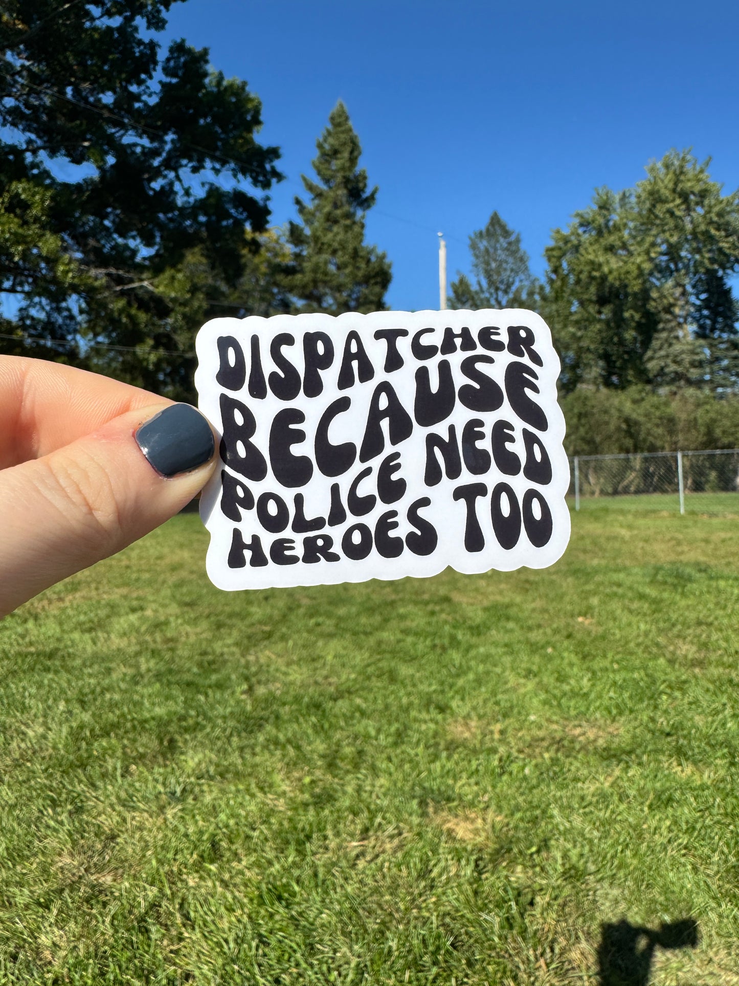 Police Need Heros Too Dispatch Sticker