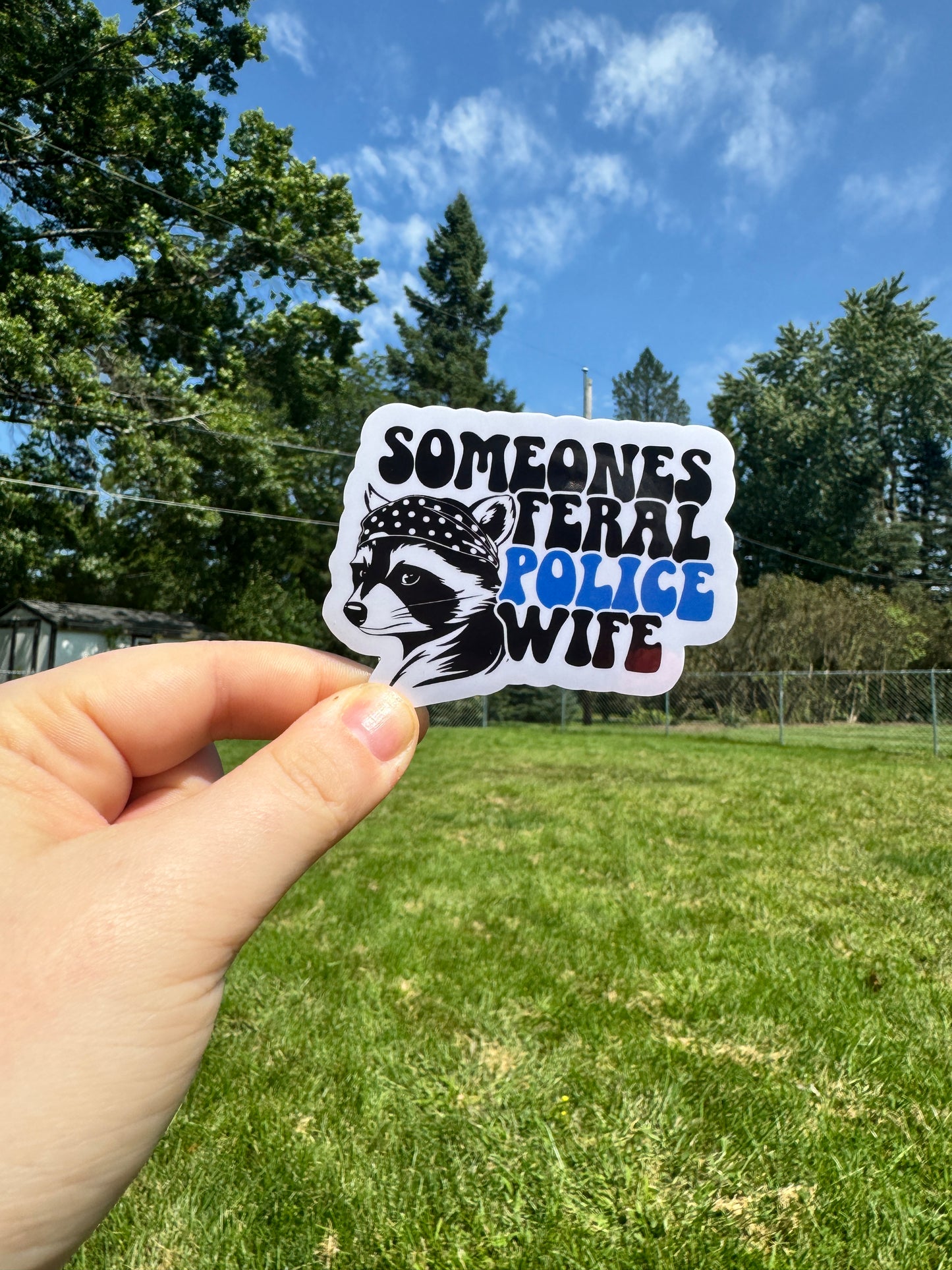 Someone’s Feral Police Wife Sticker