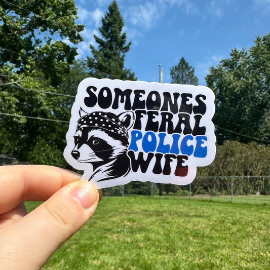 Someone’s Feral Police Wife Sticker