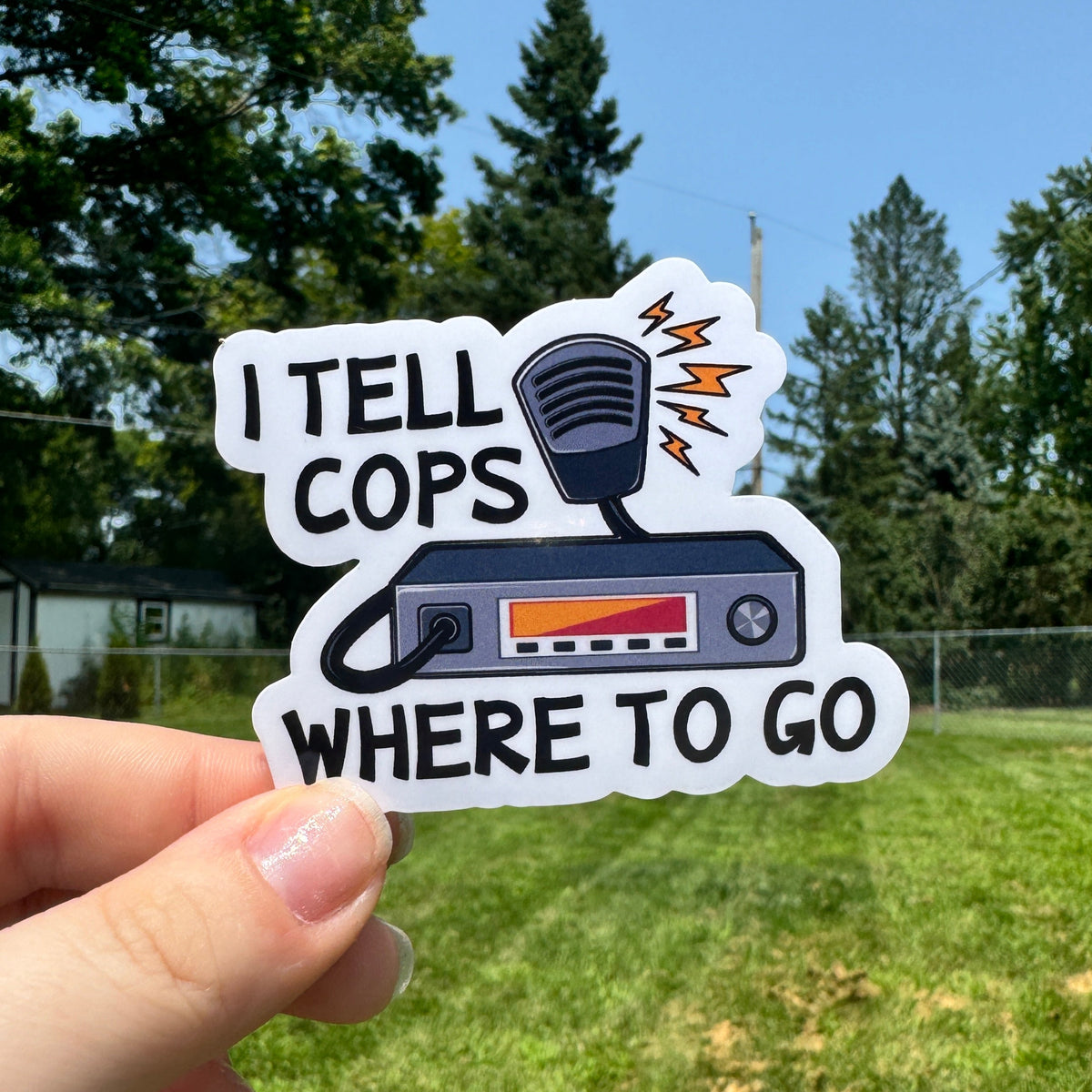 To Tell Sticker I Tell Cops Where to Go Dispatch Sticker – Witty Whits Design Shop LLC