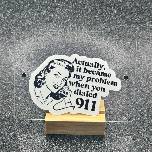 You Dialed 911 Dispatch Sticker