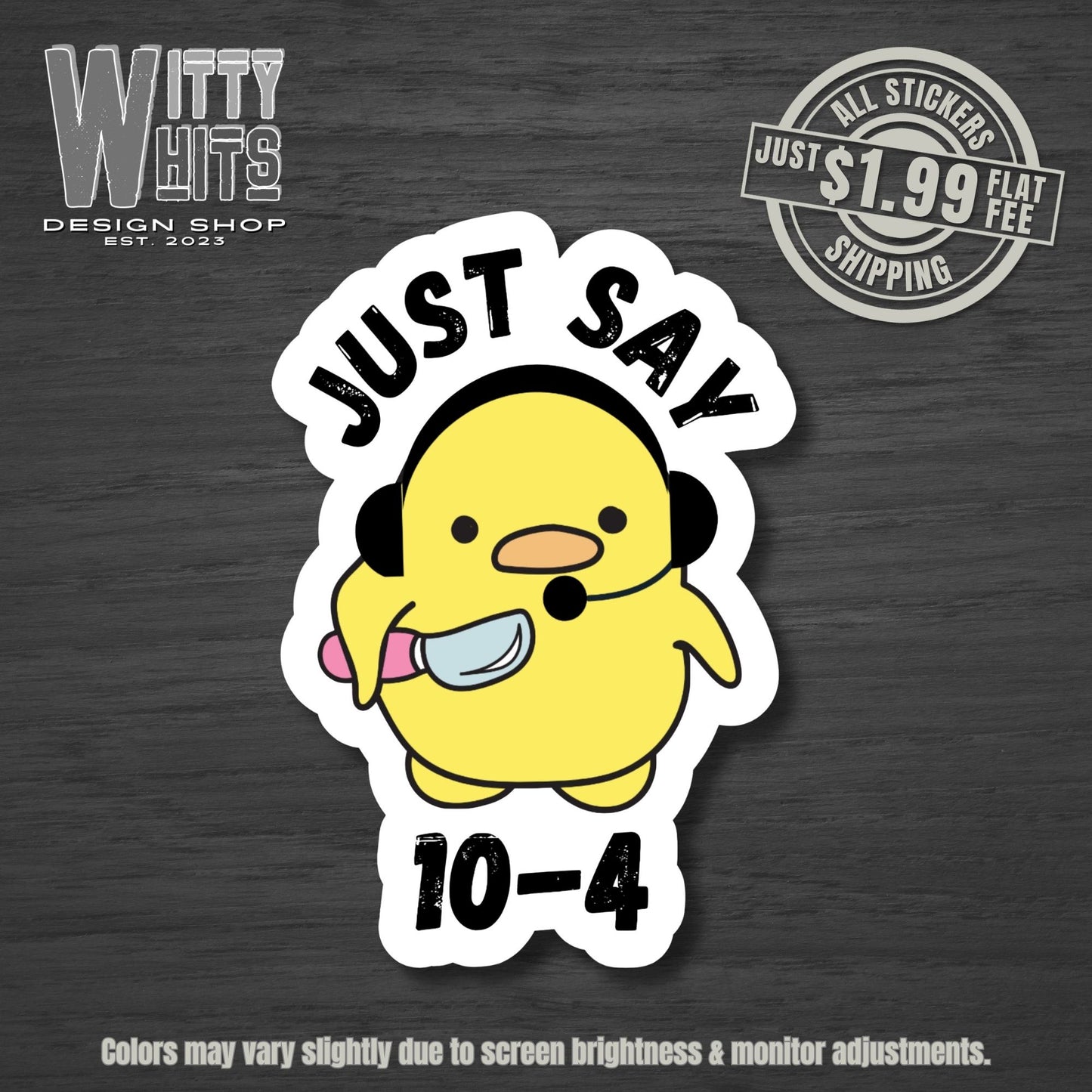 Just Say 10-4 Duck Dispatch Sticker