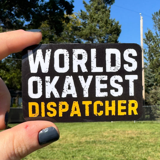 Worlds Okayest Dispatcher Sticker