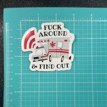 Fuck Around and Find Out EMS Sticker