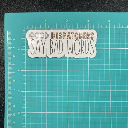 Good Dispatchers Say Bad Words Sticker