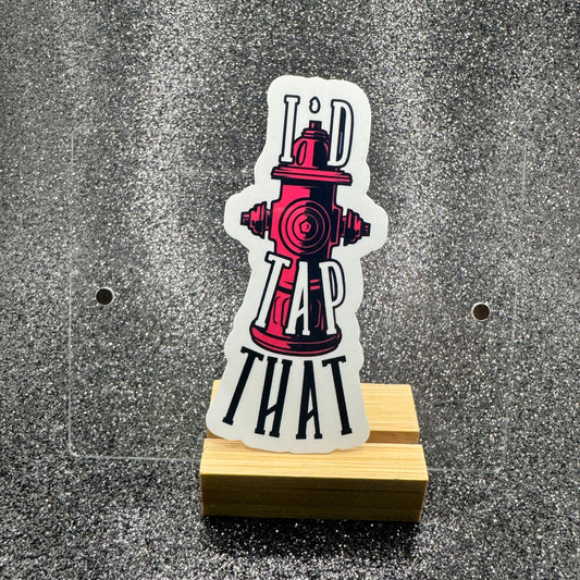 I’d Tap That Fire Sticker