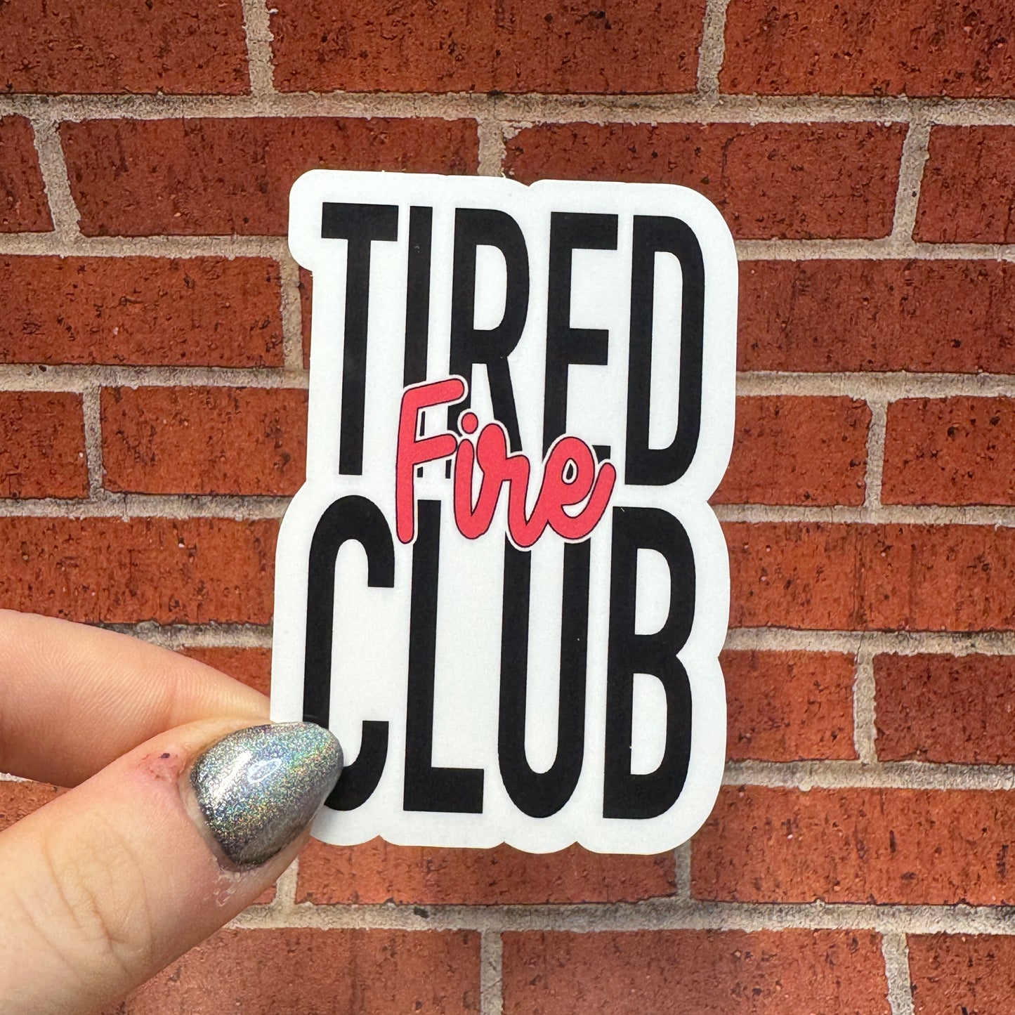 Tired Fire Club Sticker