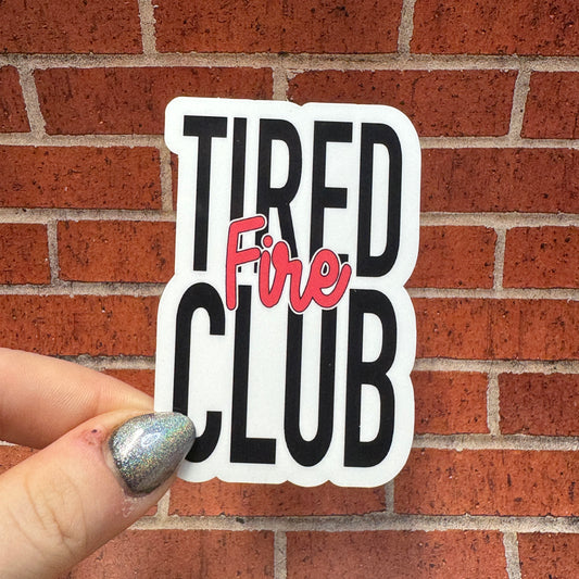Tired Fire Club Sticker