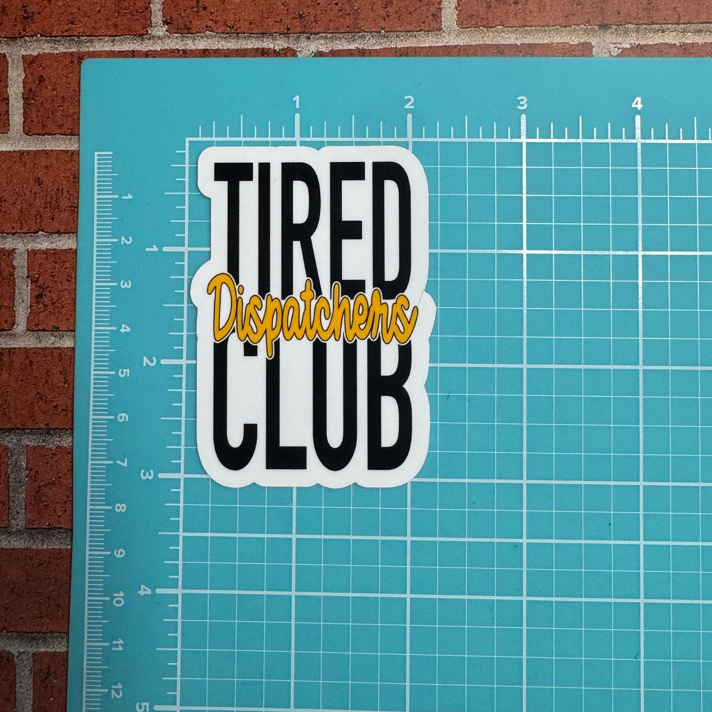 Tired Dispatchers Club Sticker