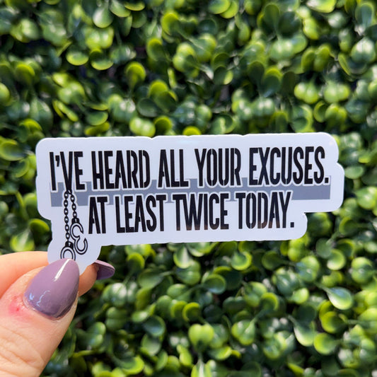I've Heard the Excuses Probation Sticker