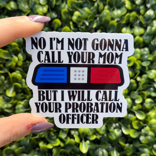No I'm Not Calling Your Mom Police Sticker