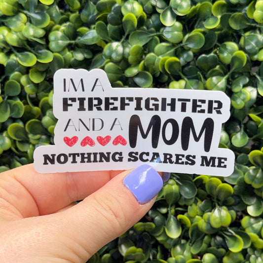 I'm a Firefighter and a Mom Sticker