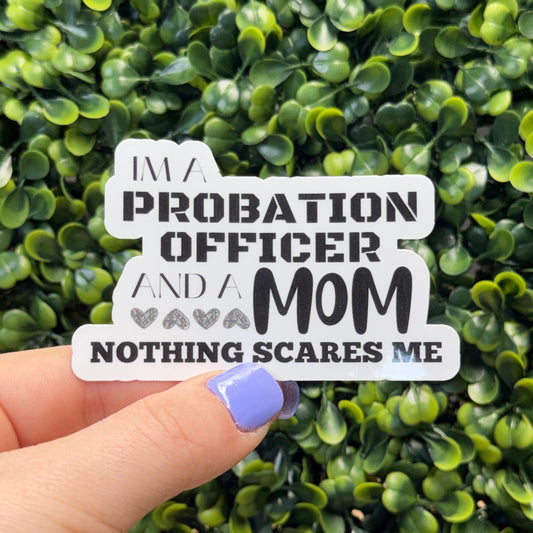 I'm a Probation Officer and a Mom Sticker