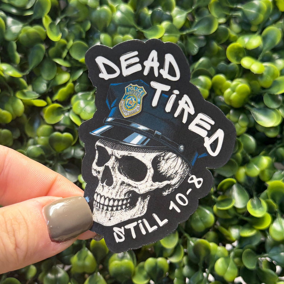 Dead Tired Police Sticker
