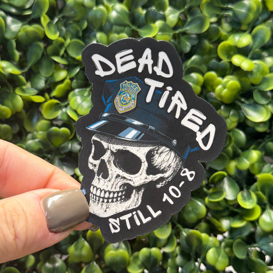 Dead Tired Police Sticker