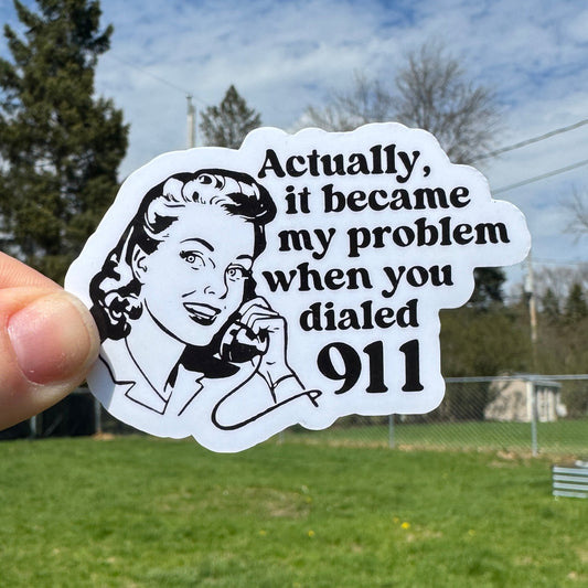 You Dialed 911 Dispatch Sticker