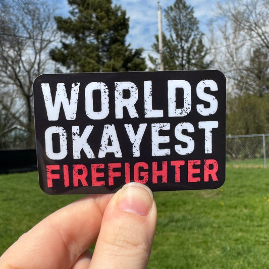 Worlds Okayest Firefighter Sticker