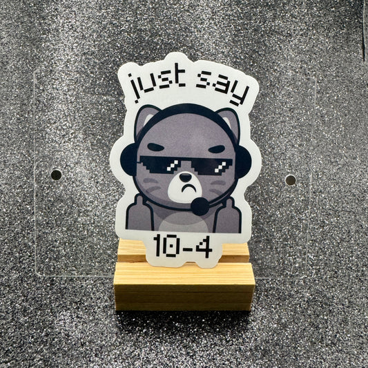 Just Say 10-4 Dispatch Sticker