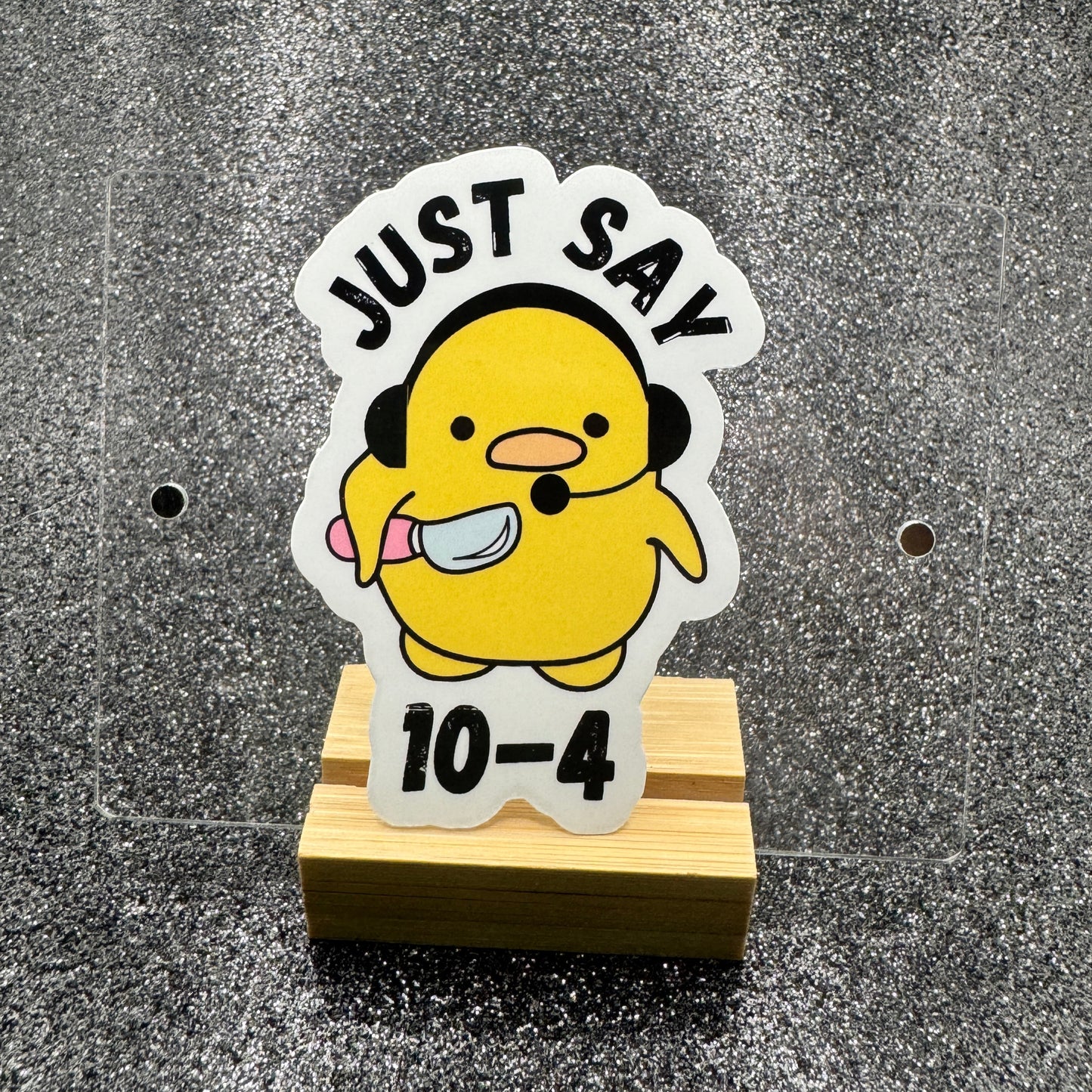 Just Say 10-4 Duck Dispatch Sticker