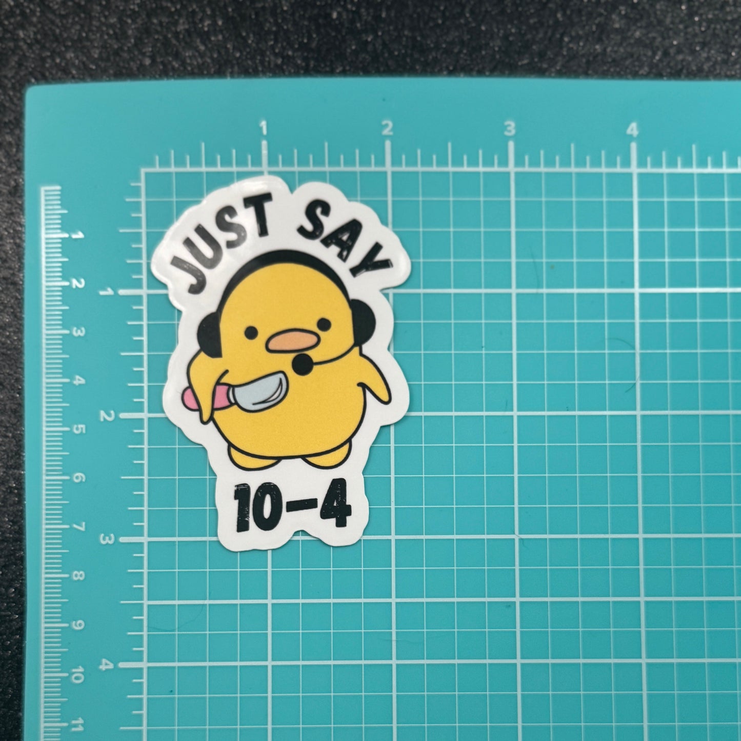 Just Say 10-4 Duck Dispatch Sticker