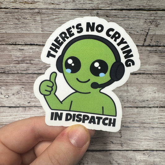 No Crying in Dispatch Sticker